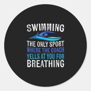 Swimming Only Sport Where  Coach Swimmer Gifts Classic Round Sticker