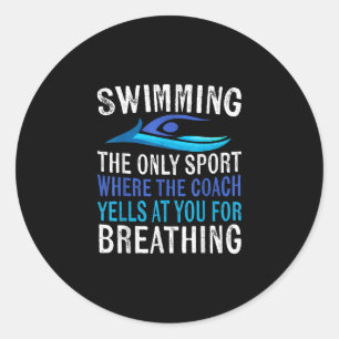 Swimming Only Sport Where  Coach Swimmer Gifts Classic Round Sticker