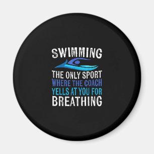 Swimming Only Sport Where Coach Swimmer Gifts Magnet