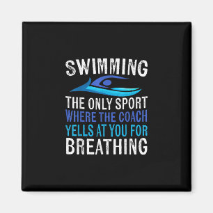 Swimming Only Sport Where  Coach Swimmer Gifts Magnet