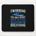 Swimming Only Sport Where  Coach Swimmer Gifts Mouse Mat<br><div class="desc">Swimming Only Sport Where  Coach Swimmer Gifts</div>