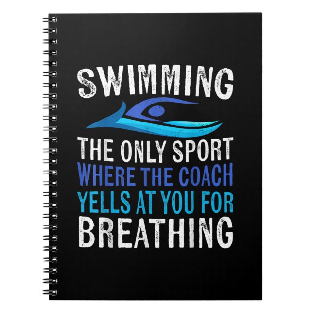 Swimming Only Sport Where  Coach Swimmer Gifts Notebook (Front)