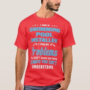 Swimming Pool Installer  2  T-Shirt