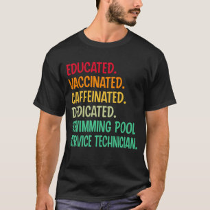 Swimming Pool Service Technician. Educated Vaccina T-Shirt