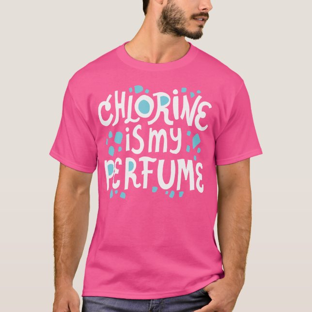 Swimming Pool Water Chlorine Is My Perfume Diving  T-Shirt (Front)