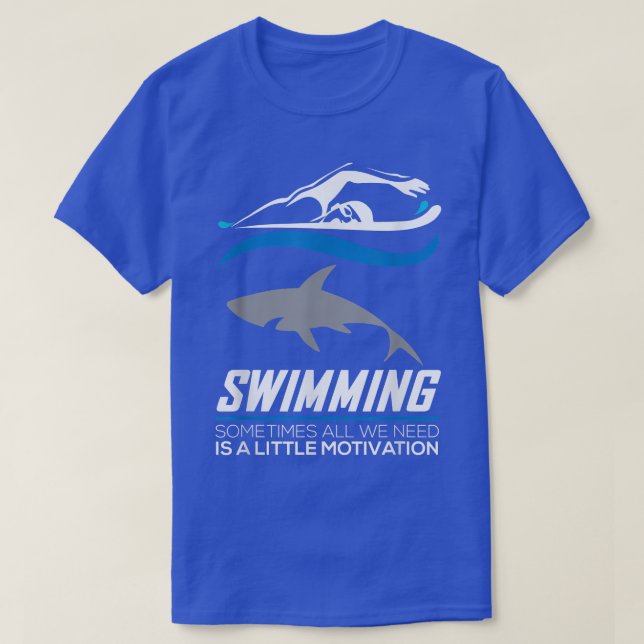 Swimming Somtimes All We need Motivation - Sport S T-Shirt (Design Front)