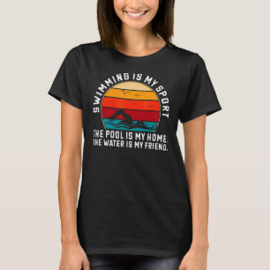 Swimming Sport Pool Home Friend Water Swimmer Swim T-Shirt