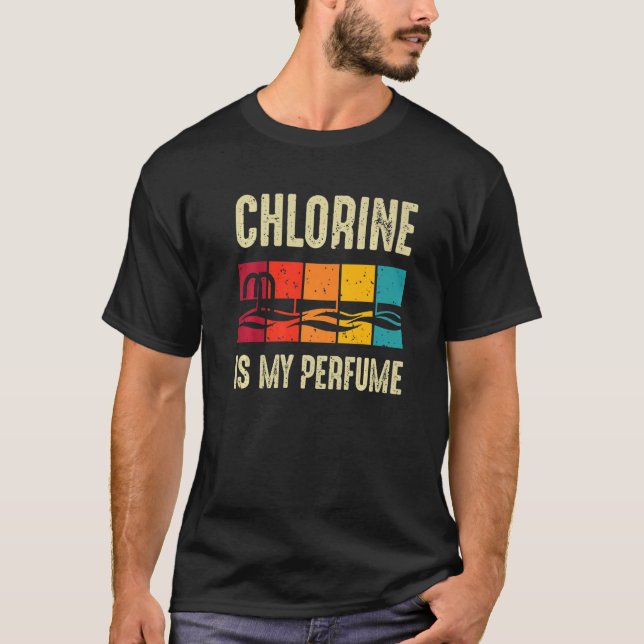 Swimming  Swimmer Chlorine Is My Perfume  Swim T-Shirt (Front)