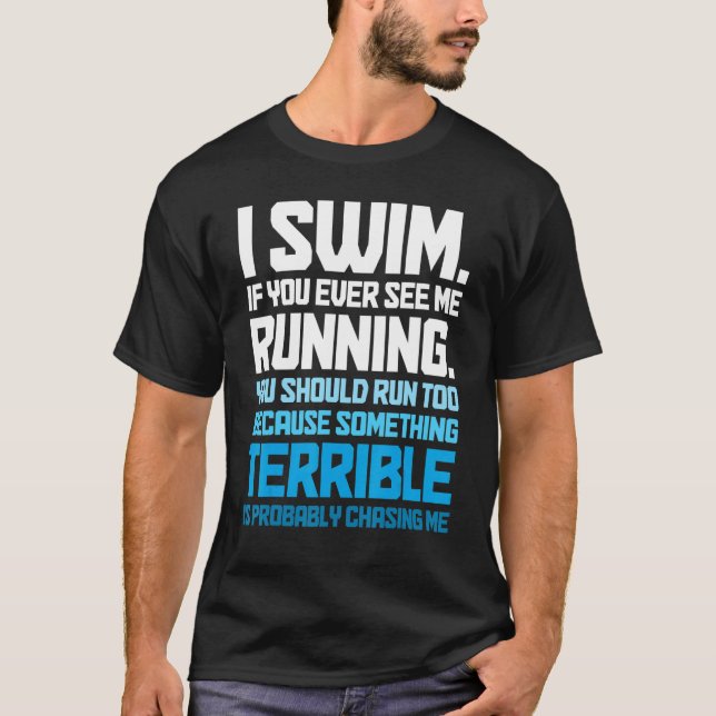 Swimming   Swimmer I Swim T-Shirt (Front)