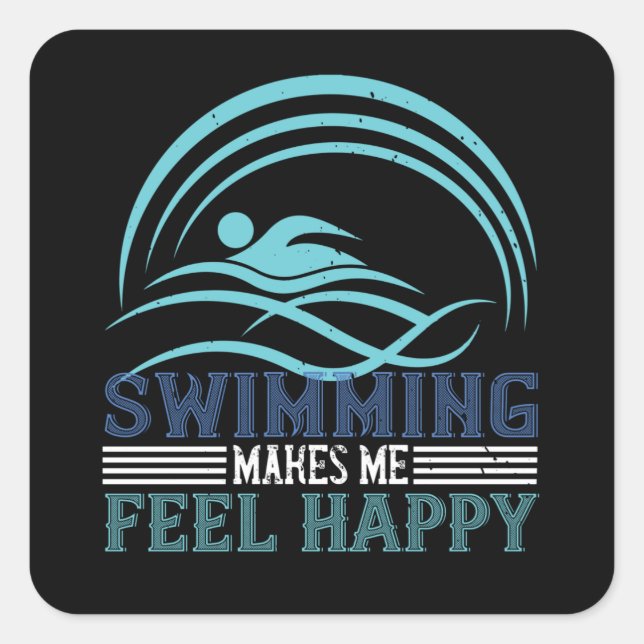 Swimming - Swimming makes me feel happy Square Sticker (Front)