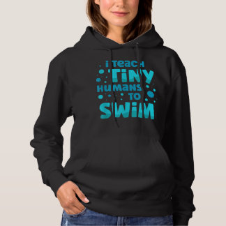 Swimming teacher I Teach Tiny Humans To Swim Swim  Hoodie