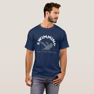 Swimming The Sport That Saves Lives T-Shirt