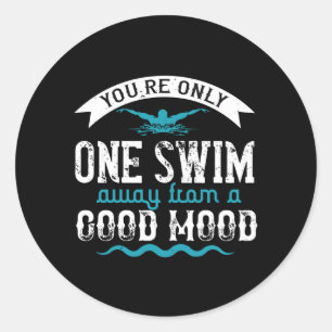 Swimming - You are only one swim away Classic Round Sticker