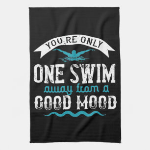 Swimming - You are only one swim away Tea Towel