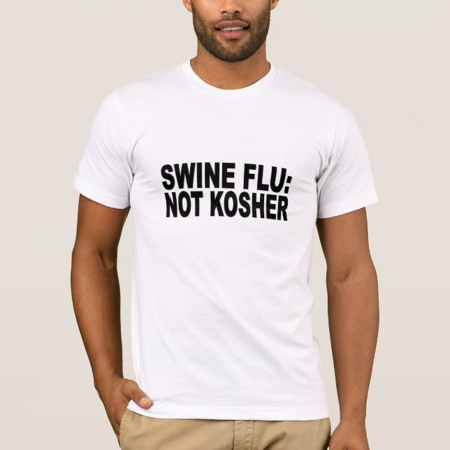 Swine flu: not kosher T-Shirt (Front)
