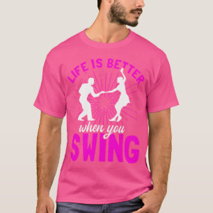Swing Dance Life Dancer Jitterbug Dancing T-Shirt