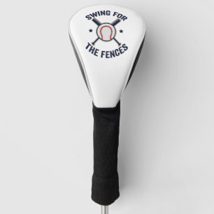 Swing For the Fences Funny Baseball Lovers GIFT Golf Head Cover