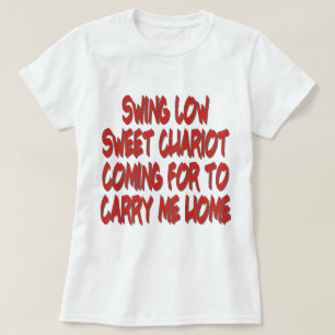 SWING LOW SWEET CHARIOT T-Shirt