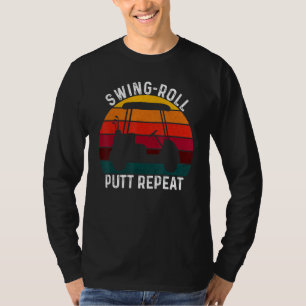 Swing Roll Putt Repeat Golf Golfers Vintage Men T-Shirt