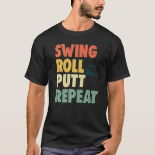 Swing Roll Putt Repeat Player Women Golf 1 T-Shirt