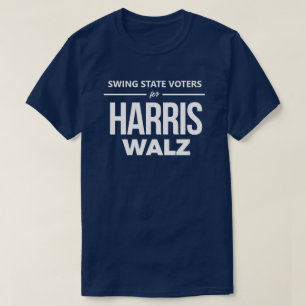 Swing State Voters for Harris Walz T-Shirt