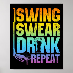 Swing Swear Drink Repeat - Funny Golf Saying Poster