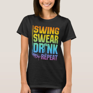 Swing Swear Drink Repeat - Funny Golf Saying T-Shirt