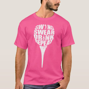 Swing Swear Drink Repeat Funny Golf T-Shirt