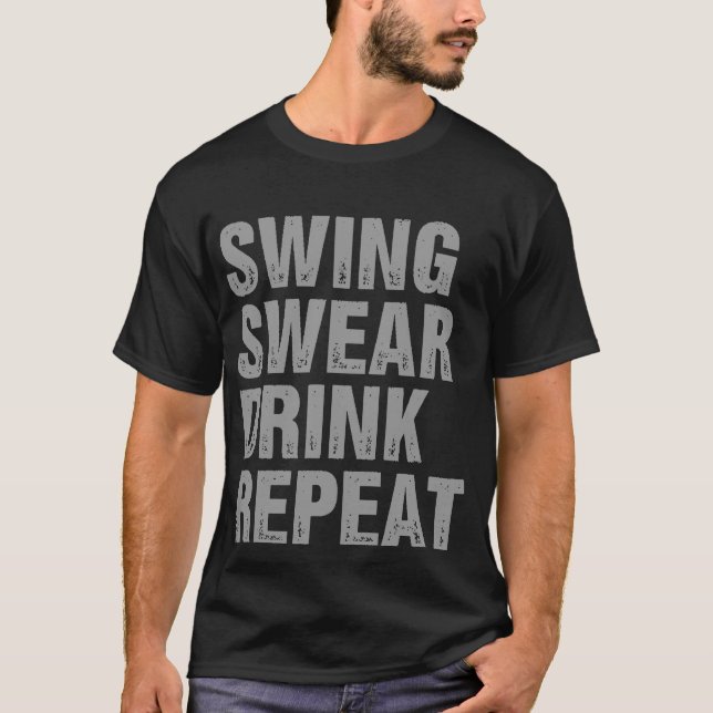 Swing Swear Drink Repeat Funny Golf T-Shirt (Front)