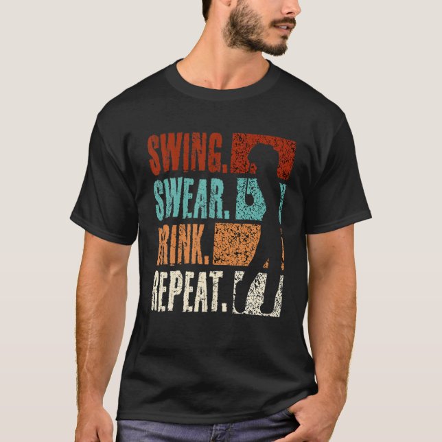 Swing Swear Drink Repeat Funny Golf T-Shirt (Front)