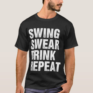 Swing Swear Drink Repeat Funny Golf T-Shirt