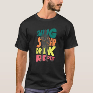 Swing Swear Drink Repeat Golf Enthusiast Golf Play T-Shirt