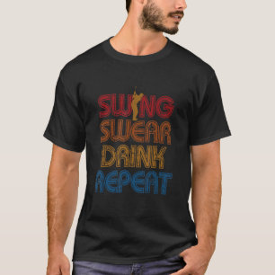 Swing Swear Drink Repeat Golf Enthusiast Golf Play T-Shirt