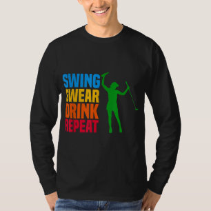 Swing Swear Drink Repeat Love Golf T-Shirt