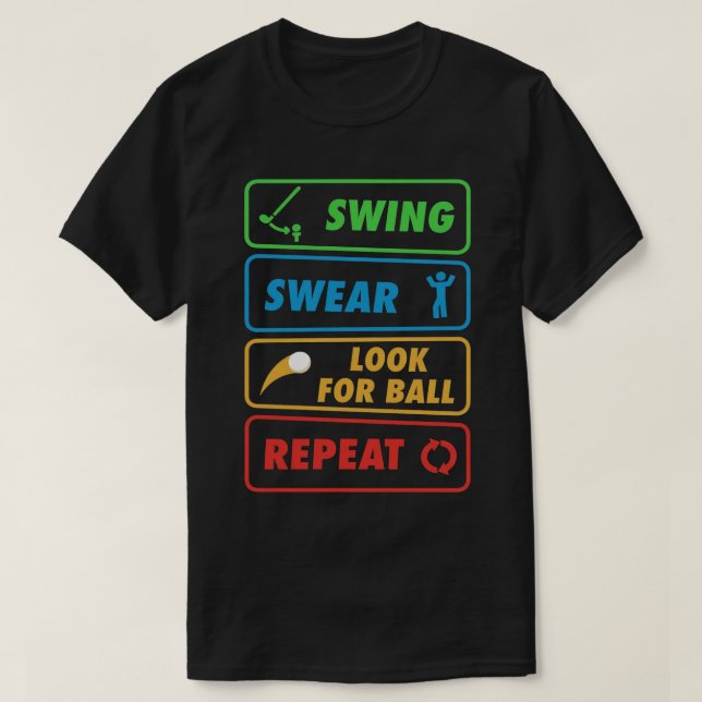 Swing Swear Look for Ball Repeat - Funny Golf Step T-Shirt (Design Front)