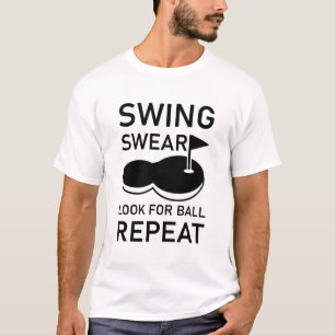 Swing Swear Look For Ball Repeat - Funny Golf T-Shirt
