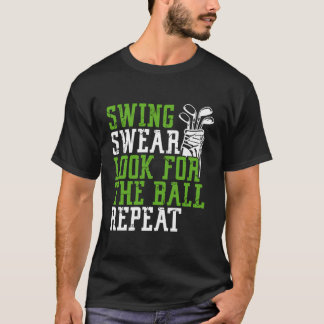 Swing Swear Look For Ball Repeat Funny Golfing Nat T-Shirt