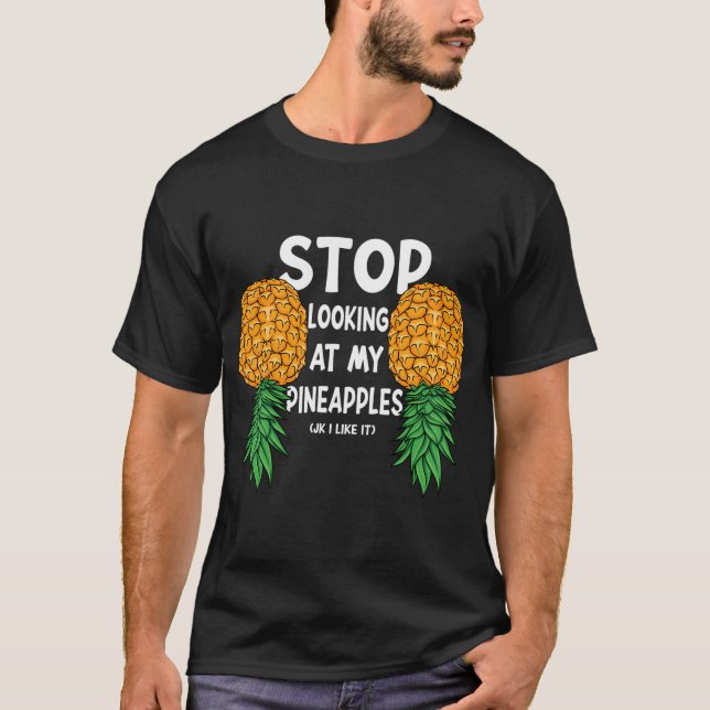 Swinger Stop Looking At My Upside Downeapples T-Shirt (Front)