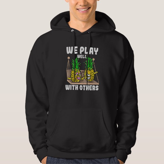 Swinger We Play Well With Others Swinging Pineappl Hoodie (Front)