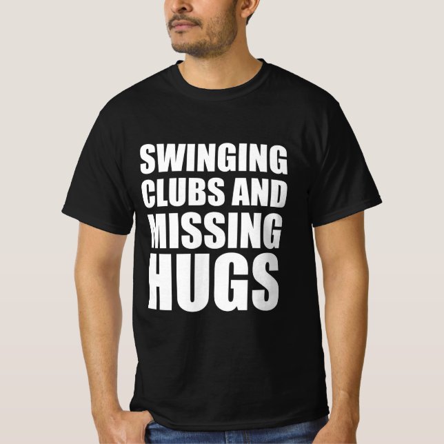 Swinging clubs a missing hugs  T-Shirt (Front)