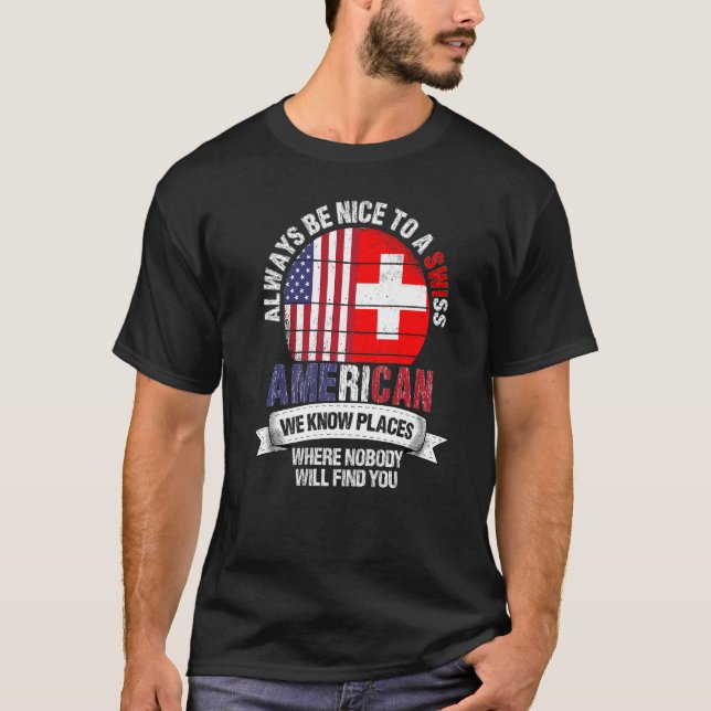 Swiss American We know Places where Switzerland Fl T-Shirt (Front)