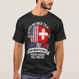 Swiss American We know Places where Switzerland Fl T-Shirt