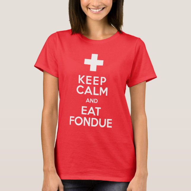 Swiss Holiday Keep Calm and Eat Fondue Funny T-Shirt (Front)