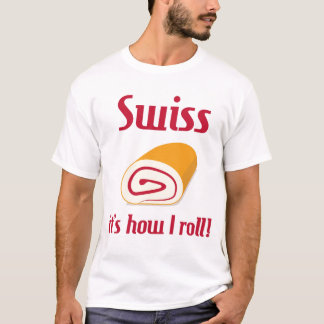 Swiss - It's how I roll T-shirt