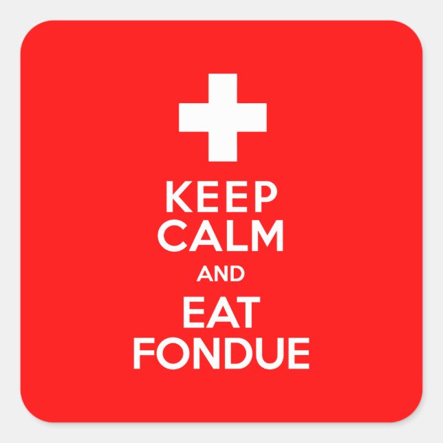 Swiss Party! Keep Calm and Eat Fondue! Square Sticker (Front)