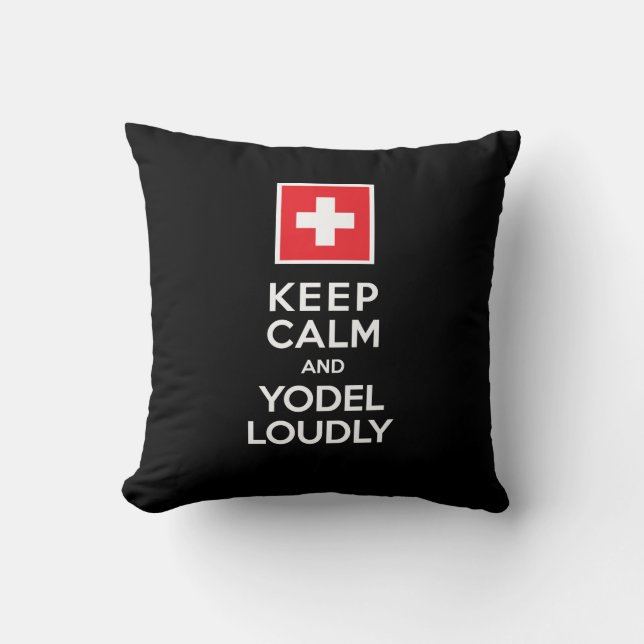 Swiss Yodeler's Funny Keep Calm Yodel Loudly Cushion (Front)