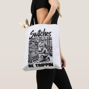 Switches Be Trippin Electrical Engineer Funny Tote Bag
