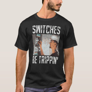 Switches Be Trippin Electrician Electric Fuse Box T-Shirt