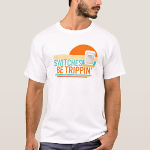 Switches Be Trippin' Electrician Electrical Engine T-Shirt