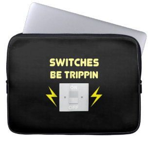 Switches Be Trippin - Electrician Gift Laptop Sleeve